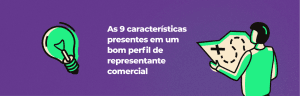 As 9 características presentes em um bom perfil de representante comercial