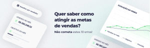 Quer saber como atingir as metas de vendas? Não cometa estes 9 erros!