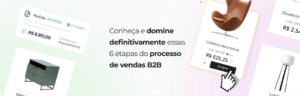 Conheça e domine definitivamente essas 6 etapas do processo de vendas B2B