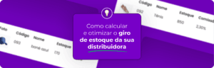 Como calcular e otimizar o giro de estoque da sua distribuidora?
