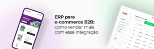 ERP para e-commerce B2B: como vender mais com essa integração